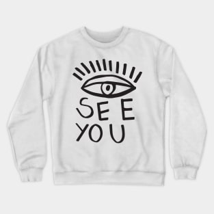 EYE SEE YOU Crewneck Sweatshirt